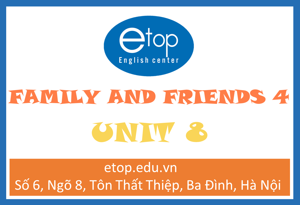 FAMILY & FRIENDS 4 - UNIT 8